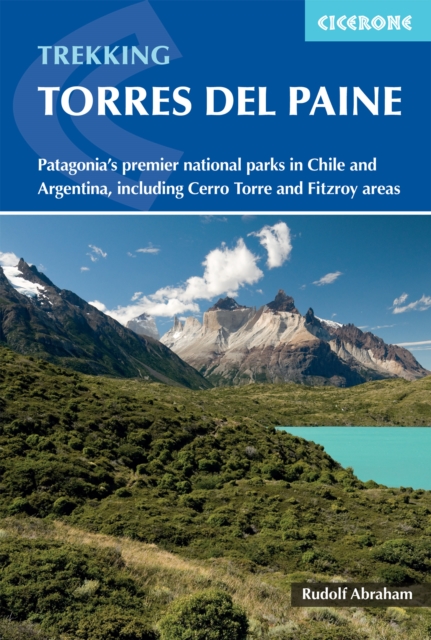 Trekking in Torres del Paine : Patagonia's premier national parks in Chile and Argentina, including Cerro Torre and Fitz Roy areas book cover