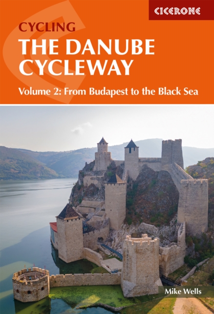 The Danube Cycleway Volume 2 : From Budapest to the Black Sea