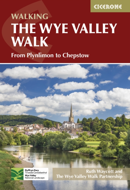 The Wye Valley Walk : From Plynlimon to Chepstow book cover