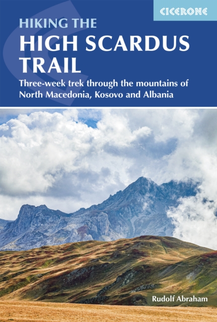Hiking the High Scardus Trail : Three-week trek through the mountains of North Macedonia, Kosovo and Albania book cover
