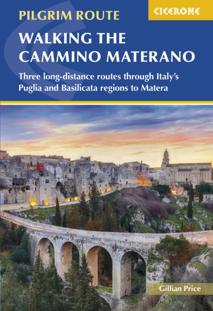 Walking the Cammino Materano : Three long-distance routes through Italy's Puglia and Basilicata regions to Matera