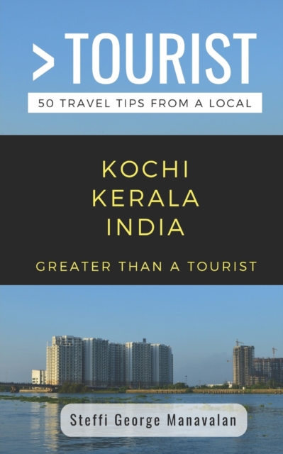 GREATER THAN A TOURIST- KOCHI KERALA IND