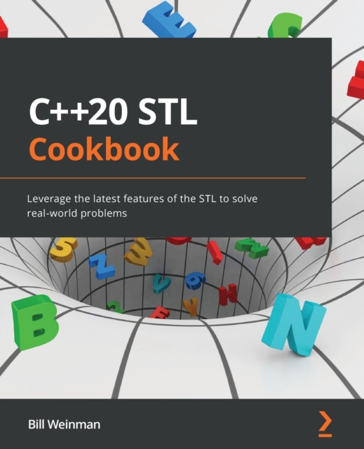 C++20 STL Cookbook : Leverage the latest features of the STL to solve real-world problems
