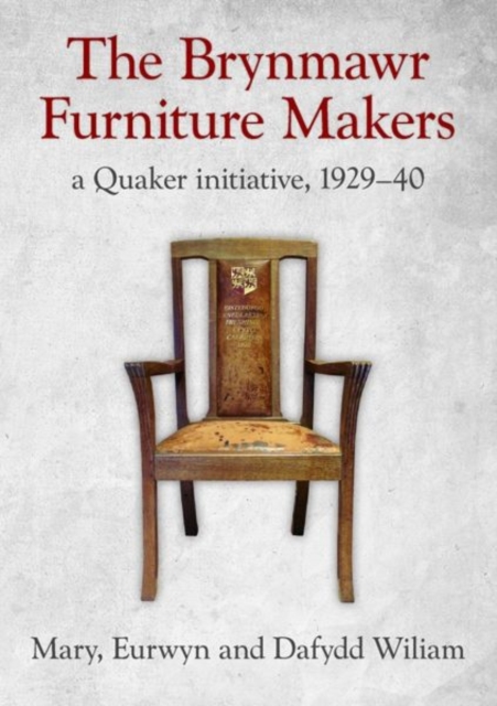 Brynmawr Furniture Makers The - A Quaker Initiative 1929-1940
