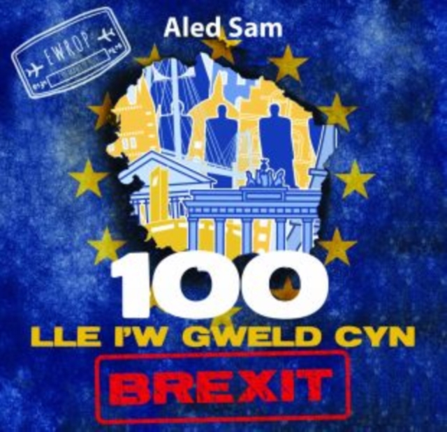 100 Lle iw Gweld Cyn Brexit