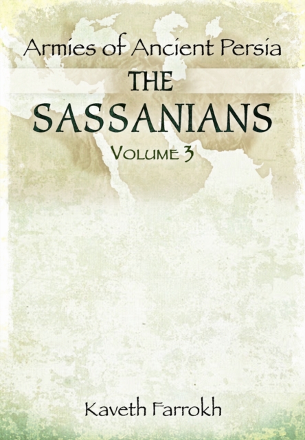 Armies of Ancient Persia the Sassanians