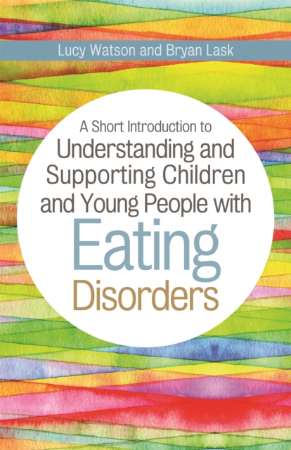 Short Introduction to Understanding and Supporting Children and Young People with Eating Disorders