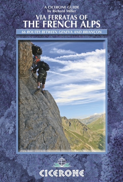 Via Ferratas of the French Alps : 66 routes between Geneva and Briancon book cover