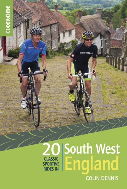 20 Classic Sportive Rides in South West England : Graded routes on cycle-friendly roads in Cornwall, Devon, Somerset and Avon and Dorset