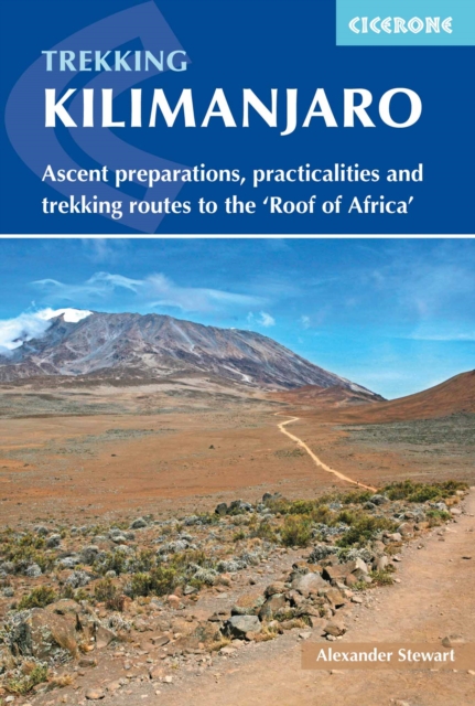 Kilimanjaro : Ascent preparations, practicalities and trekking routes to the 'Roof of Africa' book cover