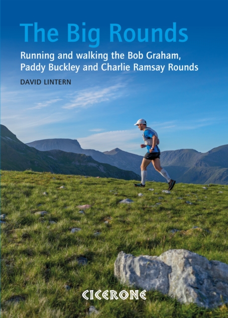 The Big Rounds : Running and walking the Bob Graham, Paddy Buckley and Charlie Ramsay Rounds