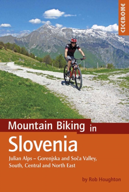 Mountain Biking in Slovenia : Julian Alps - Gorenjska and Soca Valley, South, Central and North East book cover