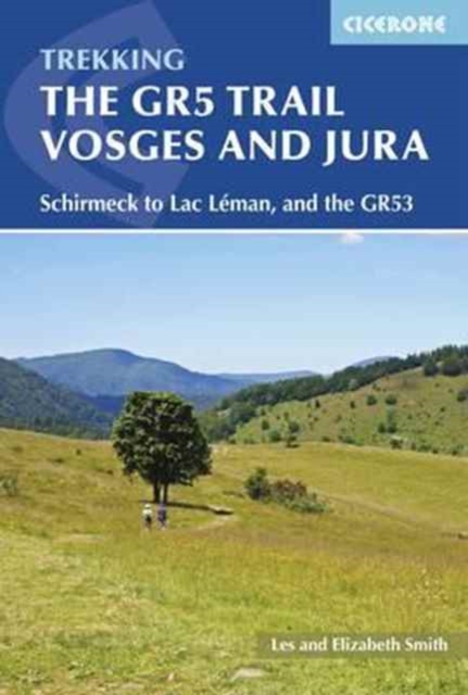 The GR5 Trail - Vosges and Jura : Schirmeck to Lac LA©man, and the GR53 book cover