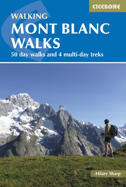 Mont Blanc Walks : 50 day walks and 4 multi-day treks book cover
