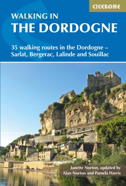 Walking in the Dordogne : 35 walking routes in the Dordogne - Bergerac, Lalinde, Sarlat and Souillac