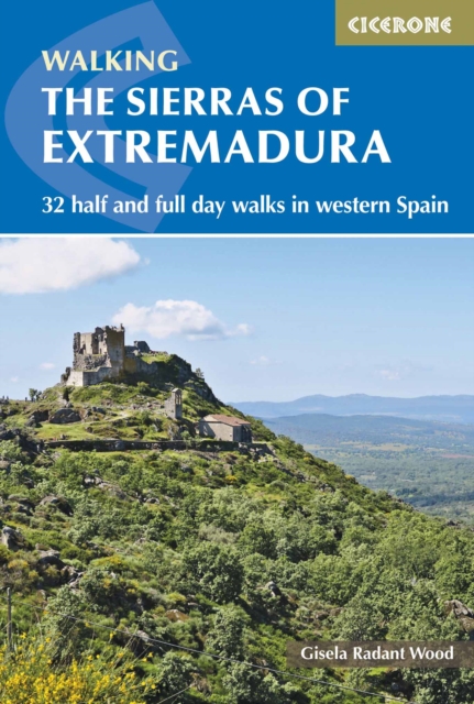 The Sierras of Extremadura : 32 half and full-day walks in western Spain's hills book cover