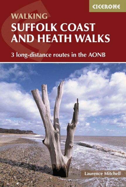 Suffolk Coast and Heath Walks : 3 long-distance routes in the AONB: the Suffolk Coast Path, the Stour and Orwell Walk and the Sandlings Walk book cover