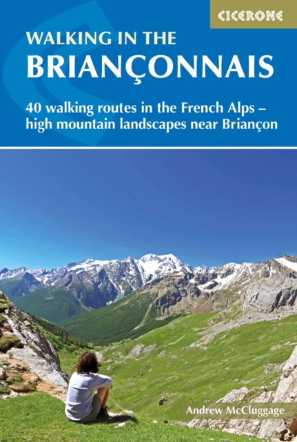 Walking in the Brianconnais : 40 walking routes in the French Alps exploring high mountain landscapes near Briancon book cover