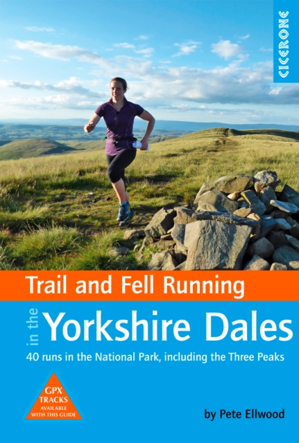 Trail and Fell Running in the Yorkshire Dales : 40 runs in the National Park, including the Three Peaks book cover