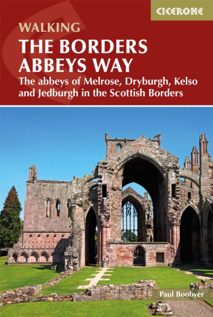 The Borders Abbeys Way : The abbeys of Melrose, Dryburgh, Kelso and Jedburgh in the Scottish Borders book cover