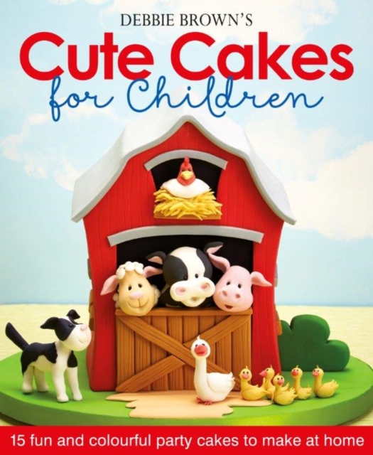 Debbie Browns Cute Cakes for Children