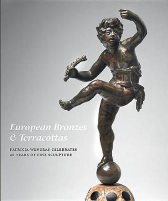 European Bronzes & Terracottas Patricia Wengraf Celebrates 40 Years of Fine Sculpture