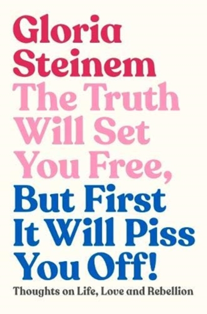 Truth Will Set You Free But First It Will Piss You Off