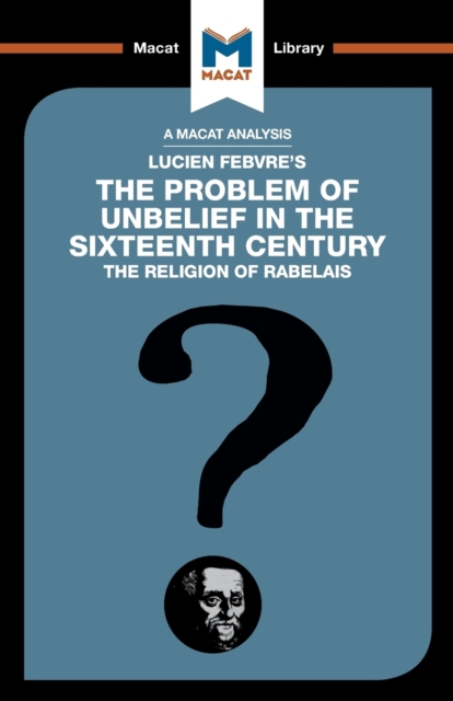 Analysis of Lucien Febvres The Problem of Unbelief in the 16th Century