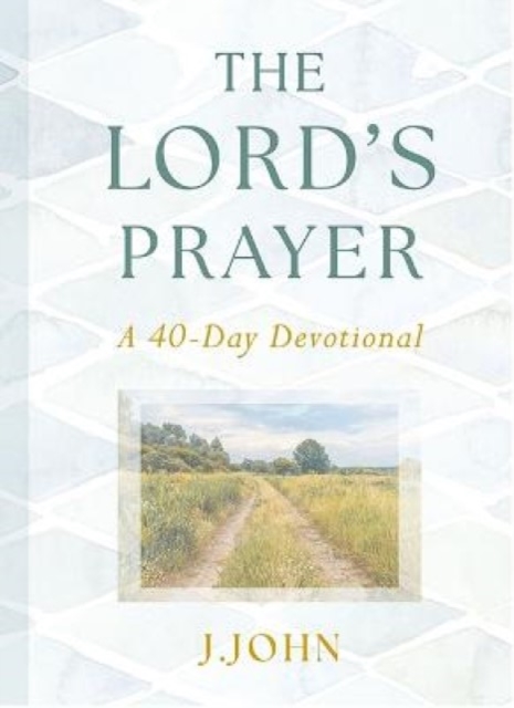 Lords Prayer A 40day Devotional