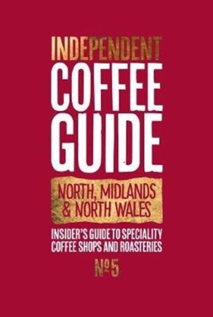 North Midlands & North Wales Independent Coffee Guide No 5