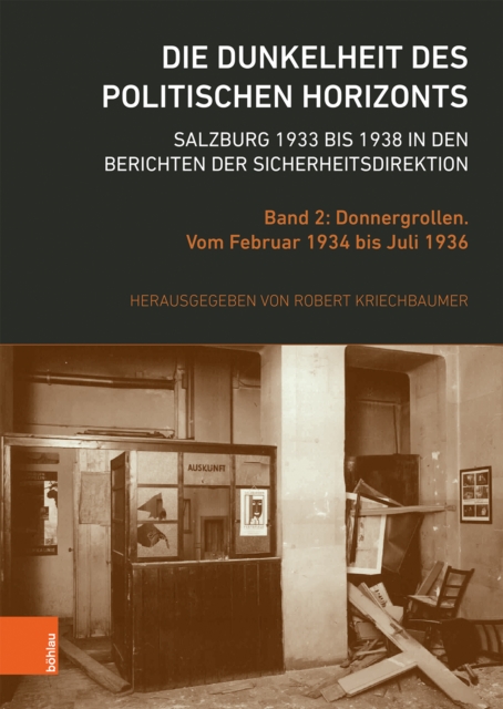 Die Dunkelheit des politischen Horizonts. Salzburg 1933 bis 1938 in den Berichten der Sicherheitsdirektion