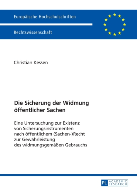 Sicherung der Widmung oeffentlicher Sachen; Eine Untersuchung zur Existenz von Sicherungsinstrumenten nach oeffentlichem (Sachen)Recht zur Gewahrleistung des widmungsgemassen Gebrauchs