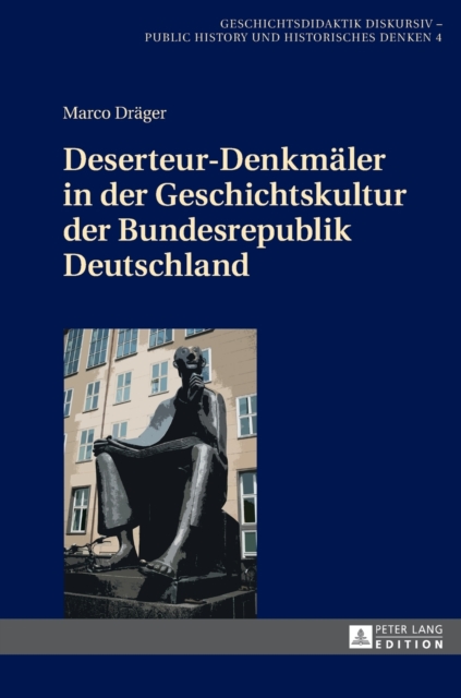 Deserteur-Denkmaler in Der Geschichtskultur Der Bundesrepublik Deutschland