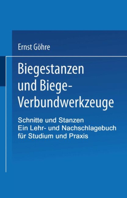 Schnitte Und Stanzen. Ein Lehr- Und Nachschlagebuch Fur Studium Und Praxis