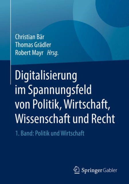 Digitalisierung im Spannungsfeld von Politik Wirtschaft Wissenschaft und Recht