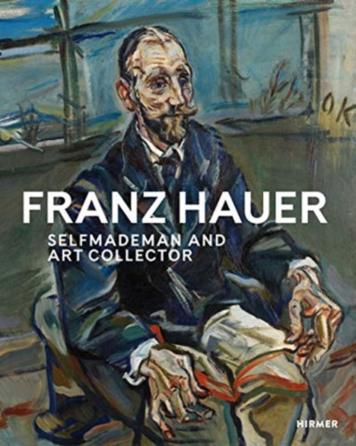 Franz Hauer Self-Made Man and Art Collector