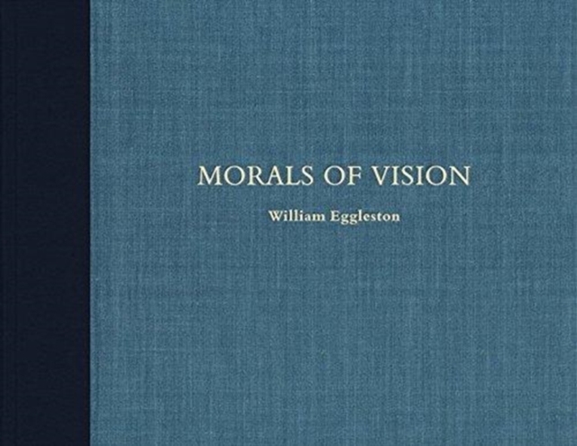 William Eggleston Morals of Vision