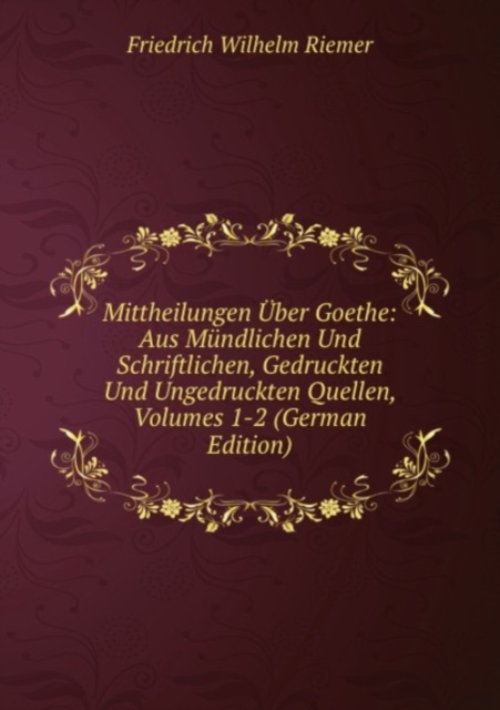 Mittheilungen Uber Goethe