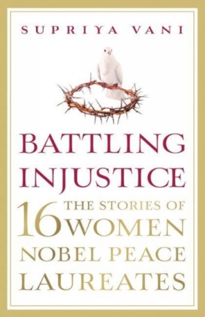 Battling Injustice 16 Women Nobel Peace Laureates