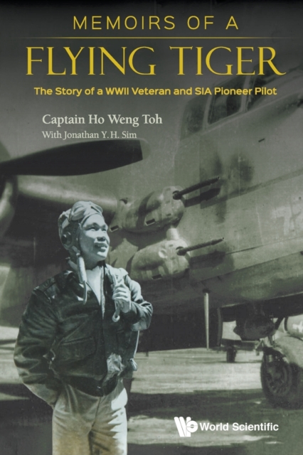 Memoirs Of A Flying Tiger The Story Of A Wwii Veteran And Sia Pioneer Pilot