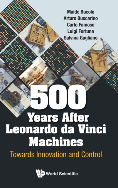 500 Years After Leonardo Da Vinci Machines Towards Innovation And Control