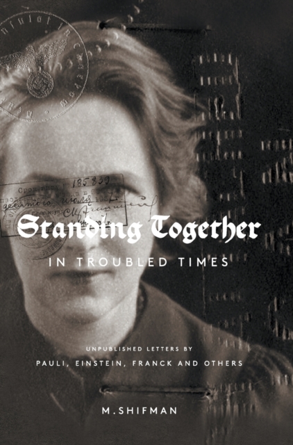 Standing Together In Troubled Times Unpublished Letters Of Pauli Einstein Franck And Others