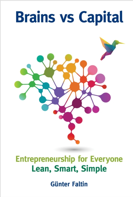 Brains Versus Capital - Entrepreneurship For Everyone Lean Smart Simple