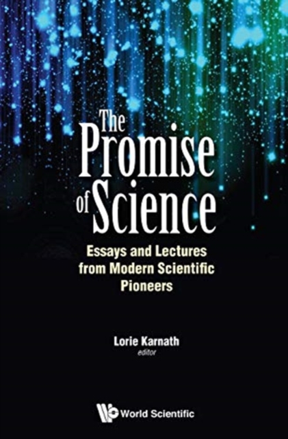 Promise Of Science The Essays And Lectures From Modern Scientific Pioneers