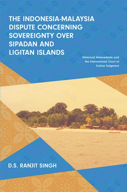 Indonesia-Malaysia Dispute Concerning Sovereignty Over Sipadan and Ligitan Islands